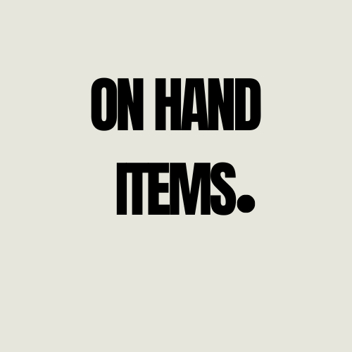 ON HAND ITEMS